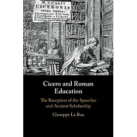 Cicero and Roman Education,La Bua,Cambridge University Press,9781107068582, Cicero and Roman Education,La Bua,Cambridge University Press,9781107068582,