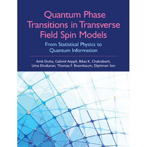 Quantum Phase Transitions in Transverse Field Spin Models: From Statistical Physics to Quantum Inf,Amit Dutta,Cambridge University Press India Pvt Ltd  (CUPIPL),9781107068797,