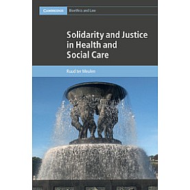 Solidarity and Justice in Health and Social Care,ter Meulen,Cambridge University Press,9781107069800,