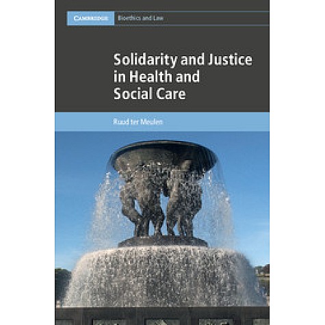 Solidarity and Justice in Health and Social Care,ter Meulen,Cambridge University Press,9781107069800,