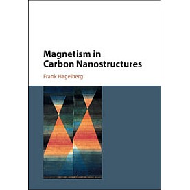 Magnetism in Carbon Nanostructures,Hagelberg,Cambridge University Press,9781107069848, Magnetism in Carbon Nanostructures,Hagelberg,Cambridge University Press,9781107069848,