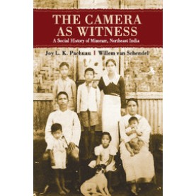 The Camera as Witness: A Social History of Mizoram, Northeast India,Joy L. K. Pachuau,Cambridge University Press India Pvt Ltd  (CUPIPL),9781107073395,