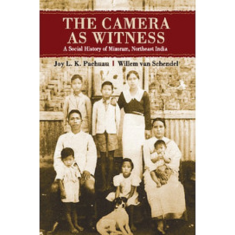 The Camera as Witness: A Social History of Mizoram, Northeast India,Joy L. K. Pachuau,Cambridge University Press India Pvt Ltd (CUPIPL),9781107073395, The Camera as Witness: A Social History of Mizoram, Northeast India,Joy L. K. Pachuau,Cambridge University Press India Pvt Ltd (CUPIPL),9781107073395,