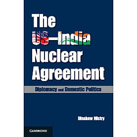The USIndia Nuclear Agreement,MISTRY,Cambridge University Press India Pvt Ltd  (CUPIPL),9781107073418,