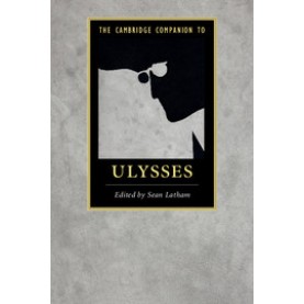 The Cambridge Companion to  Ulysses,Latham,Cambridge University Press,9781107073906,