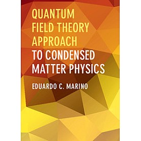 Quantum Field Theory Approach to Condensed Matter Physics,Marino,Cambridge University Press,9781107074118,