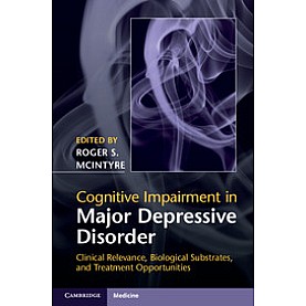 Cognitive Impairment in Major Depressive Disorder,Roger S. McIntyre,Cambridge University Press,9781107074583,