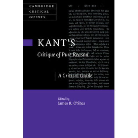 Kant's Critique of Pure Reason,Edited by James R. O'Shea,Cambridge University Press,9781107074811, Kant's Critique of Pure Reason,Edited by James R. O'Shea,Cambridge University Press,9781107074811,