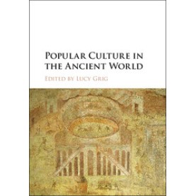Popular Culture in the Ancient World-GRIG-Cambridge University Press-9781107074897