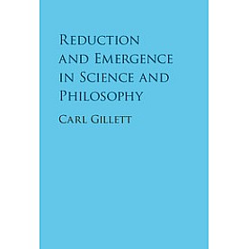 Reduction and Emergence in Science and Philosophy,Gillett,Cambridge University Press,9781107075351,