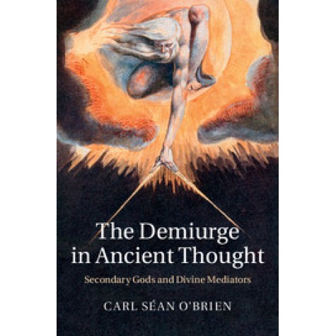 The Demiurge in Ancient Thought,OBRIEN,Cambridge University Press,9781107075368, The Demiurge in Ancient Thought,OBRIEN,Cambridge University Press,9781107075368,