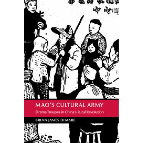 Maos Cultural Army,Brian DeMare,Cambridge University Press,9781107076327, Maos Cultural Army,Brian DeMare,Cambridge University Press,9781107076327,