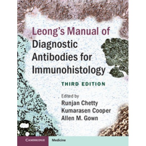 Leongs Manual of Diagnostic Antibodies for Immunohistology,Runjan Chetty,Cambridge University Press,9781107077782,