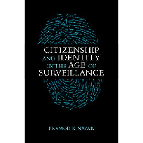 Citizenship and Identity in the Age of Surveillance,Pramod K. Nayar,Cambridge University Press India Pvt Ltd (CUPIPL),9781107080584, Citizenship and Identity in the Age of Surveillance,Pramod K. Nayar,Cambridge University Press India Pvt Ltd (CUPIPL),9781107080584,