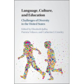 Language, Culture, and Education,Edited by Elizabeth Ijalba , Patricia Velasco , Catherine J. Crowley,Cambridge University Press,9781107081871, Language, Culture, and Education,Edited by Elizabeth Ijalba , Patricia Velasco , Catherine J. Crowley,Cambridge University Press,9781107081871,