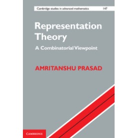 Representation Theory: A Combinatorial Viewpoint,PRASAD,Cambridge University Press India Pvt Ltd  (CUPIPL),9781107082052,