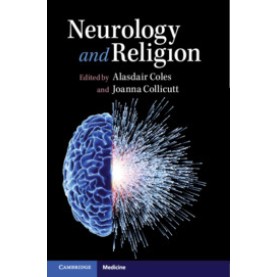 Neurology and Religion,Edited by Alasdair Coles , Joanna Collicutt,Cambridge University Press,9781107082601, Neurology and Religion,Edited by Alasdair Coles , Joanna Collicutt,Cambridge University Press,9781107082601,