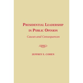 Presidential Leadership in Public Opinion,Cohen,Cambridge University Press,9781107083134, Presidential Leadership in Public Opinion,Cohen,Cambridge University Press,9781107083134,