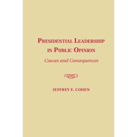 Presidential Leadership in Public Opinion,Cohen,Cambridge University Press,9781107083134,