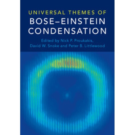 Universal Themes of Bose-Einstein Condensation,Nick P. Proukakis,Cambridge University Press,9781107085695, Universal Themes of Bose-Einstein Condensation,Nick P. Proukakis,Cambridge University Press,9781107085695,
