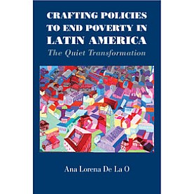 Crafting Policies to End Poverty in Latin America,De La O,Cambridge University Press,9781107461086,
