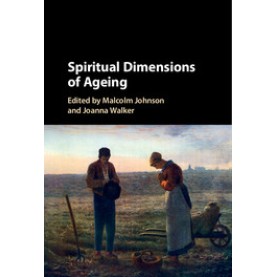 Spiritual Dimensions of Ageing-JOHNSON-Cambridge University Press-9781316603710