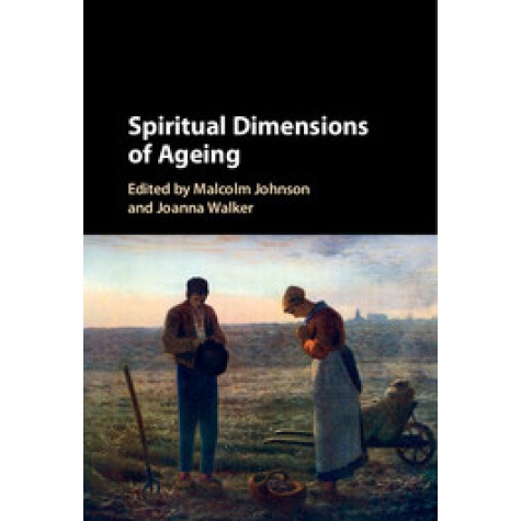 Spiritual Dimensions of Ageing-JOHNSON-Cambridge University Press-9781316603710
