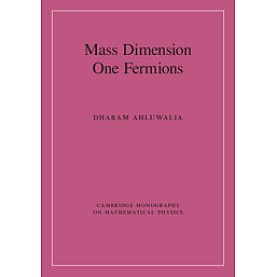 Mass Dimension One Fermions,Dharam Ahluwalia,Cambridge University Press,9781107094093, Mass Dimension One Fermions,Dharam Ahluwalia,Cambridge University Press,9781107094093,