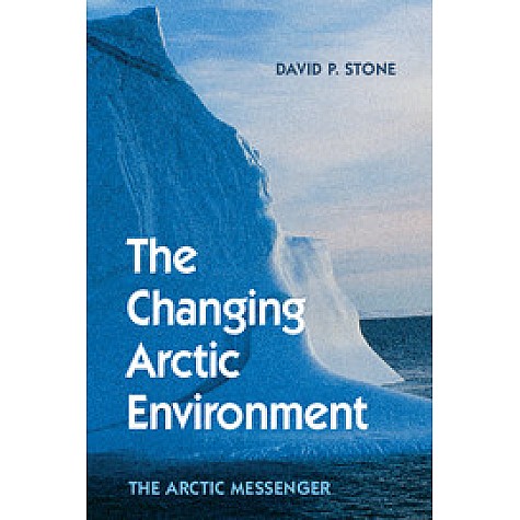 The Changing Arctic Environment,STONE,Cambridge University Press,9781107094413,
