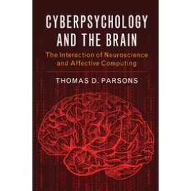 Cyberpsychology and the Brain,Thomas D. Parsons,Cambridge University Press,9781107094871,