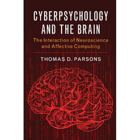 Cyberpsychology and the Brain,Thomas D. Parsons,Cambridge University Press,9781107094871,