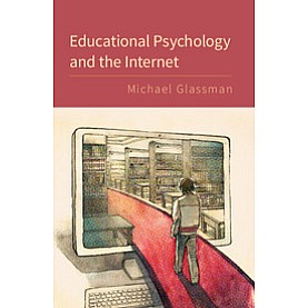 Educational Psychology and the Internet,GLASSMAN,Cambridge University Press,9781107095441, Educational Psychology and the Internet,GLASSMAN,Cambridge University Press,9781107095441,