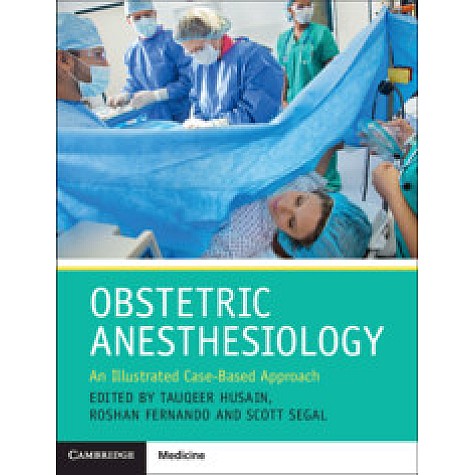 Obstetric Anesthesiology,Tauqeer Husain,Cambridge University Press,9781107095649,