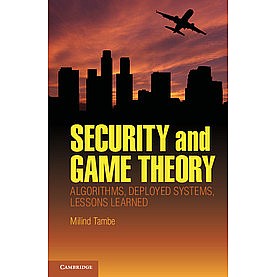 Security and Game Theory-TAMBE-Cambridge University Press-9781107096424