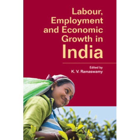 Labour, Employment and Economic Growth,K. V. Ramaswamy,Cambridge University Press India Pvt Ltd (CUPIPL),9781107096806, Labour, Employment and Economic Growth,K. V. Ramaswamy,Cambridge University Press India Pvt Ltd (CUPIPL),9781107096806,