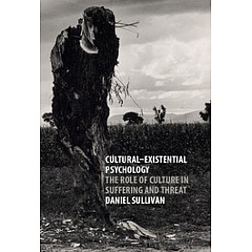 Cultural-Existential Psychology-Daniel Sullivan-Cambridge University Press-9781107096868 (PB) Cultural-Existential Psychology-Daniel Sullivan-Cambridge University Press-9781107096868 (PB)