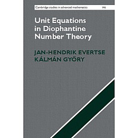 Unit Equations in Diophantine Number Theory,Evertse,Cambridge University Press,9781107097605,