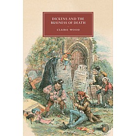 Dickens and the Business of Death,WOOD,Cambridge University Press,9781107098633, Dickens and the Business of Death,WOOD,Cambridge University Press,9781107098633,