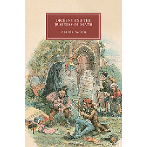 Dickens and the Business of Death,WOOD,Cambridge University Press,9781107098633, Dickens and the Business of Death,WOOD,Cambridge University Press,9781107098633,