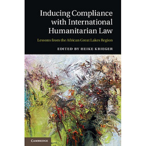 Inducing Compliance with International Humanitarian Law,KRIEGER,Cambridge University Press,9781107102057, Inducing Compliance with International Humanitarian Law,KRIEGER,Cambridge University Press,9781107102057,