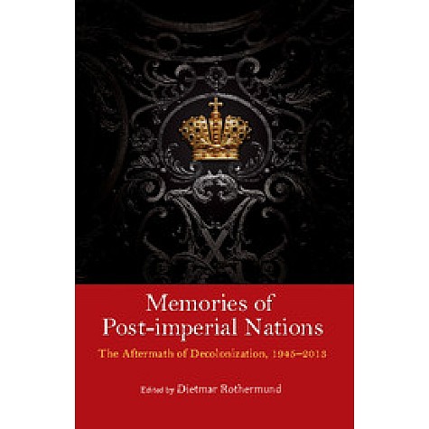 Memories of Post Imperial Nations: The Aftermath of Decolonization, 19452013,Dietmar Rothermund,Cambridge University Press India Pvt Ltd (CUPIPL),9781107102293, Memories of Post Imperial Nations: The Aftermath of Decolonization, 19452013,Dietmar Rothermund,Cambridge University Press India Pvt Ltd (CUPIPL),9781107102293,