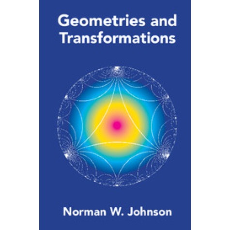 Geometries and Transformations,JOHNSON,Cambridge University Press,9781107103405, Geometries and Transformations,JOHNSON,Cambridge University Press,9781107103405,