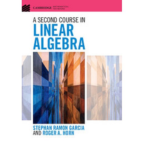 A Second Course in Linear Algebra,Stephan Ramon Garcia,Cambridge University Press,9781107103818,