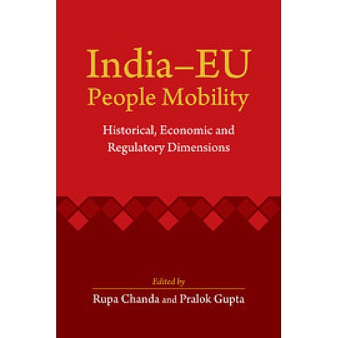 IndiaEU People Mobility: Historical, Economic and Regulatory Dimensions,Rupa Chanda,Cambridge University Press India Pvt Ltd  (CUPIPL),9781107104815,