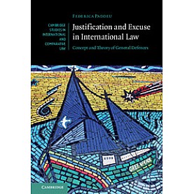 Justification and Excuse in International Law,Paddeu,Cambridge University Press,9781107106208,