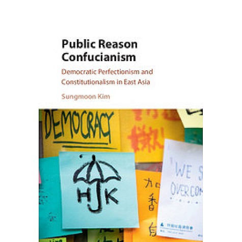 Public Reason Confucianism-KIM-Cambridge University Press-9781107106222 (HB) Public Reason Confucianism-KIM-Cambridge University Press-9781107106222 (HB)