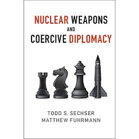 Nuclear Weapons and Coercive Diplomacy,Sechser,Cambridge University Press,9781107106949,