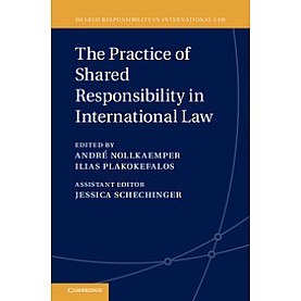 The Practice of Shared Responsibility in International Law,Nollkaemper,Cambridge University Press,9781107107090, The Practice of Shared Responsibility in International Law,Nollkaemper,Cambridge University Press,9781107107090,