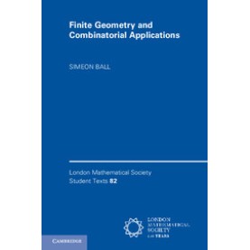 Finite Geometry and Combinatorial Applications,Ball,Cambridge University Press,9781107107991, Finite Geometry and Combinatorial Applications,Ball,Cambridge University Press,9781107107991,