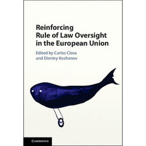 Reinforcing Rule of Law Oversight in the European Union,Closa,Cambridge University Press,9781107108882, Reinforcing Rule of Law Oversight in the European Union,Closa,Cambridge University Press,9781107108882,